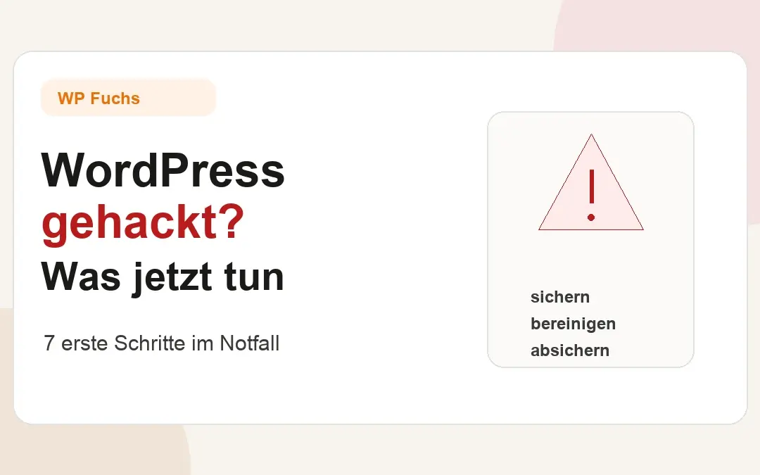 WordPress gehackt? Die ersten 7 Schritte, bevor noch mehr Schaden entsteht